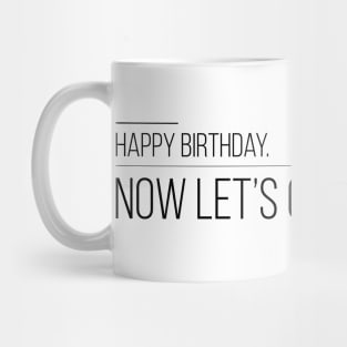 Happy Birthday...Now Let's Cut The Cake! Mug